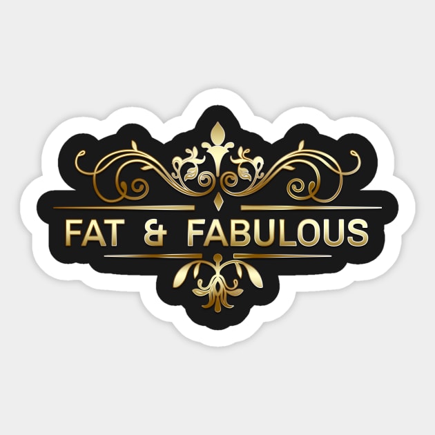 Fat and Fabulous Sticker by Big Sexy Tees